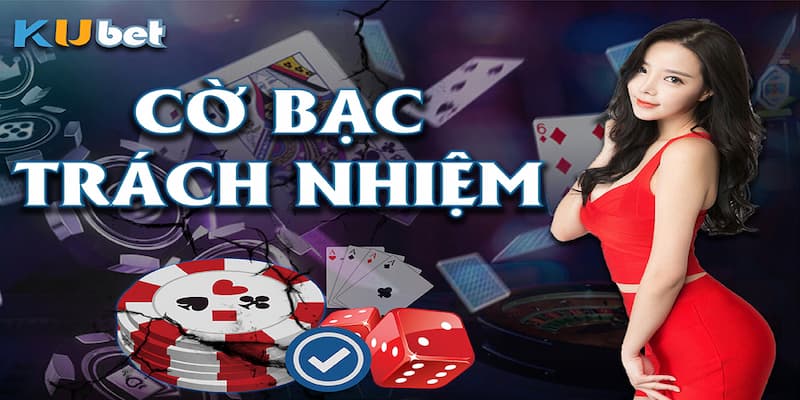 Chơi có trách nhiệm là chính sách mà Kubet muốn người chơi luôn tự ý thức khi cá cược