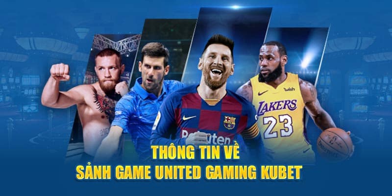 Giới thiệu về sảnh cá cược bóng đá hàng đầu thị trường United Gaming KuBet